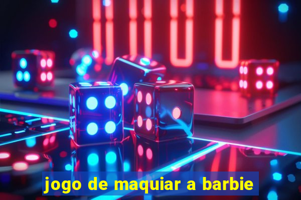 jogo de maquiar a barbie